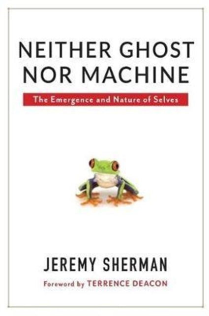 Neither Ghost nor Machine