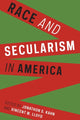 Book cover of: Race and Secularism in America. By: Jonathon S. Kahn