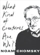 Book cover of: What Kind of Creatures Are We?. By: Noam Chomsky