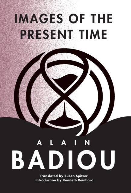 Book cover of: Images of the Present Time. By: Alain Badiou