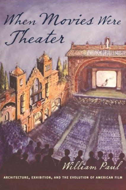 Book cover of: When Movies Were Theater. By: William Paul