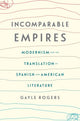 Book cover of: Incomparable Empires. By: Gayle Rogers