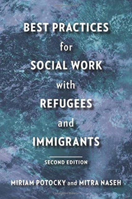 Book cover of: Best Practices for Social Work with Refugees and Immigrants. By: Miriam Potocky