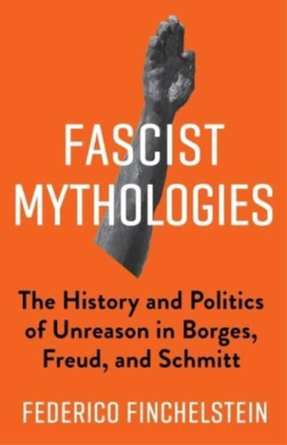 Book cover of: Fascist Mythologies. By: Federico Finchelstein