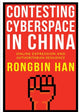 Book cover of: Contesting Cyberspace in China. By: Rongbin Han