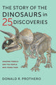 Book cover of: Story of the Dinosaurs in 25 Discoveries. By: Donald R. Prothero