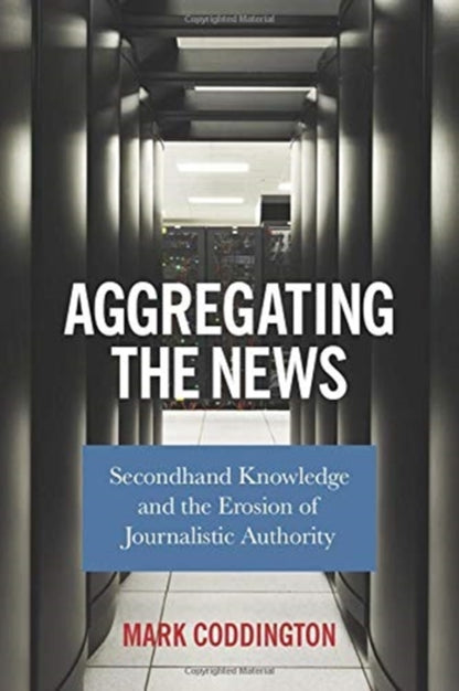 Book cover of: Aggregating the News. By: Mark Coddington