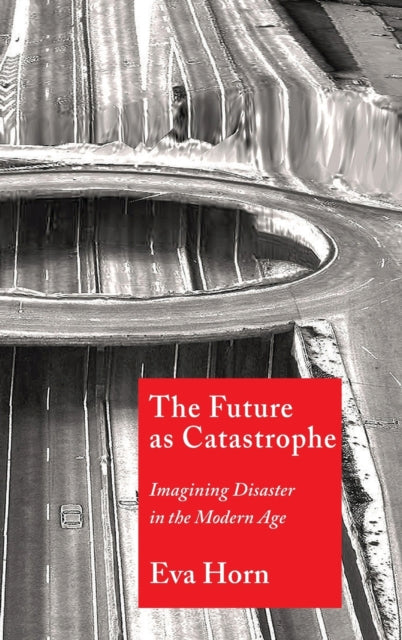 Book cover of: Future as Catastrophe. By: Eva Horn
