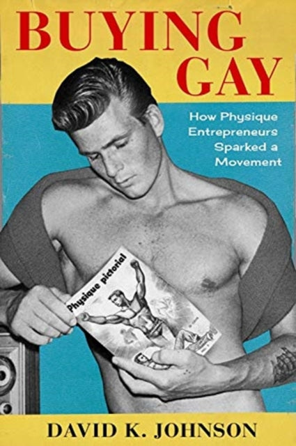 Book cover of: Buying Gay. By: David K. Johnson