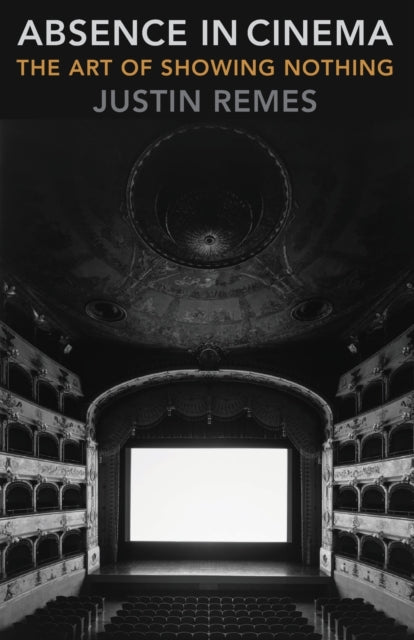 Book cover of: Absence in Cinema. By: Justin Remes
