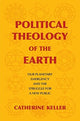 Book cover of: Political Theology of the Earth. By: Catherine Keller