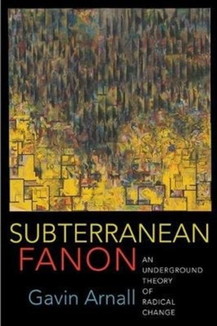 Book cover of: Subterranean Fanon. By: Gavin Arnall