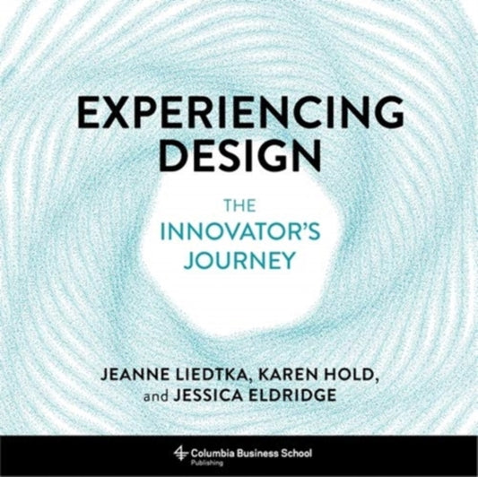 Book cover of: Experiencing Design. By: Jeanne Liedtka