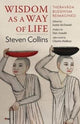 Book cover of: Wisdom as a Way of Life. By: Steven Collins