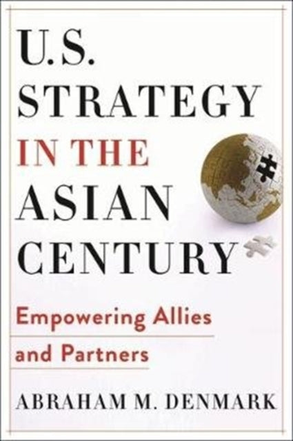 Book cover of: U.S. Strategy in the Asian Century. By: Abraham M. Denmark