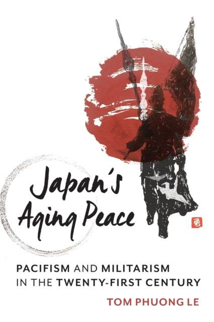 Book cover of: Japan's Aging Peace. By: Tom Phuong Le
