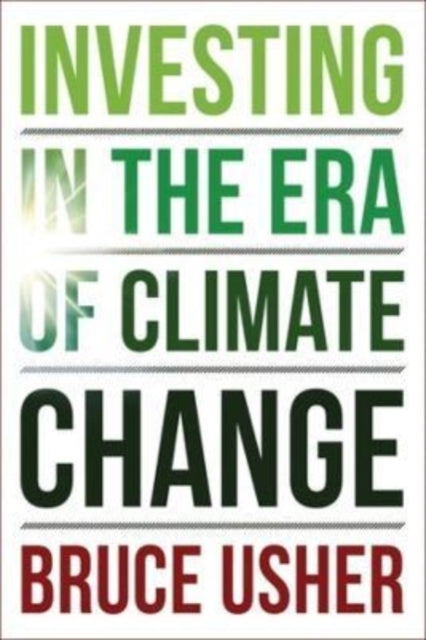 Book cover of: Investing in the Era of Climate Change. By: Bruce Usher