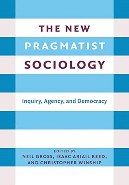 Book cover of: New Pragmatist Sociology. By: Neil L. Gross