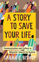 Book cover of: Story to Save Your Life. By: Sarah Bishop