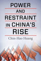 Book cover of: Power and Restraint in China's Rise. By: Chin-Hao Huang