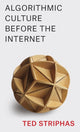 Book cover of: Algorithmic Culture Before the Internet. By: Ted Striphas