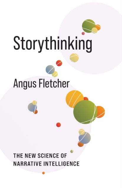 Book cover of: Storythinking. By: Angus Fletcher