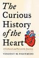 Book cover of: Curious History of the Heart. By: Vincent M. Figueredo