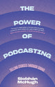 Book cover of: Power of Podcasting. By: Siobhàn McHugh