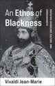Book cover of: Ethos of Blackness. By: Vivaldi Jean-Marie