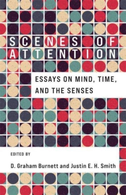Book cover of: Scenes of Attention. By: D. Graham Burnett