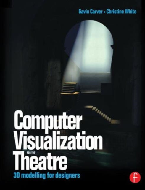 Book cover of: Computer Visualization for the Theatre. By: Gavin Carver