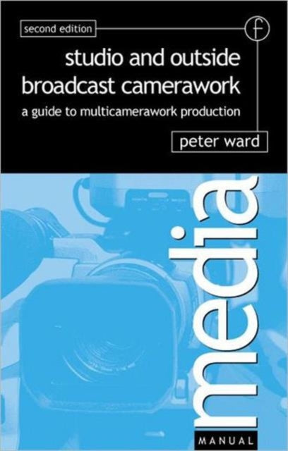 Book cover of: Studio and Outside Broadcast Camerawork. By: PETER WARD