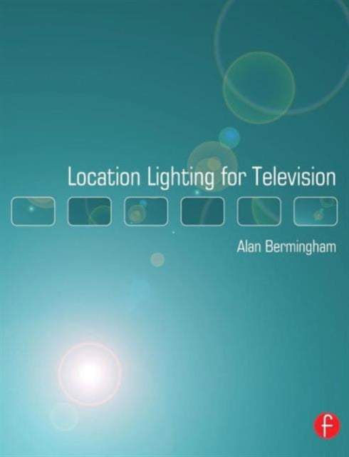 Book cover of: Location Lighting for Television