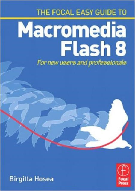 Book cover of: Focal Easy Guide to Macromedia Flash 8. By: Birgitta Hosea