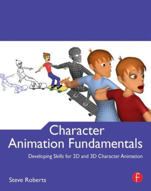 Book cover of: Character Animation Fundamentals. By: Steve Roberts