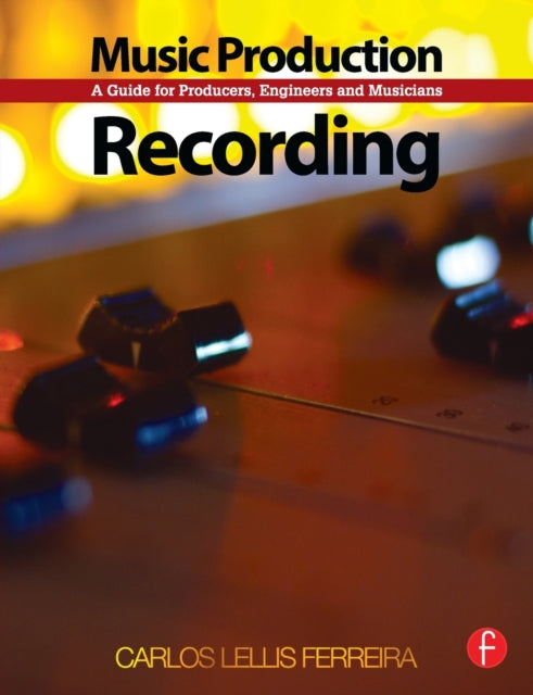 Book cover of: Music Production: Recording. By: Carlos Lellis Ferreira