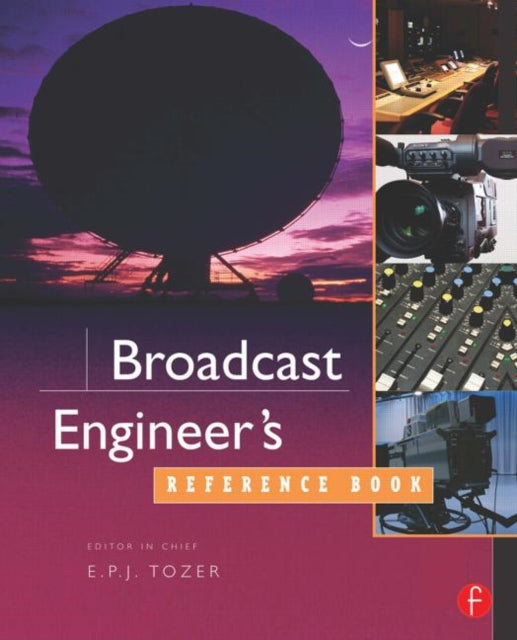 Book cover of: Broadcast Engineer's Reference Book. By: E. P. J. Tozer