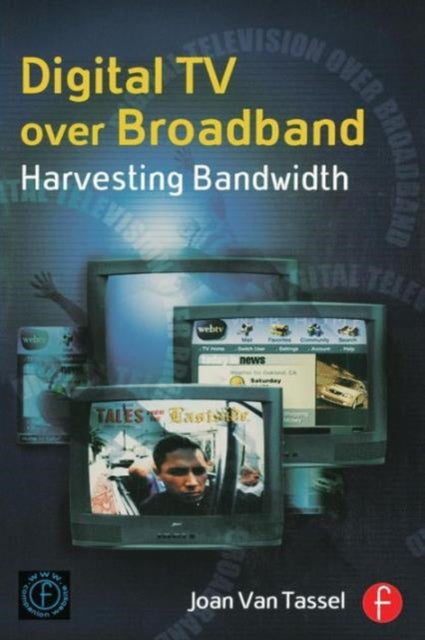 Book cover of: Digital TV Over Broadband. By: Joan Van Tassel