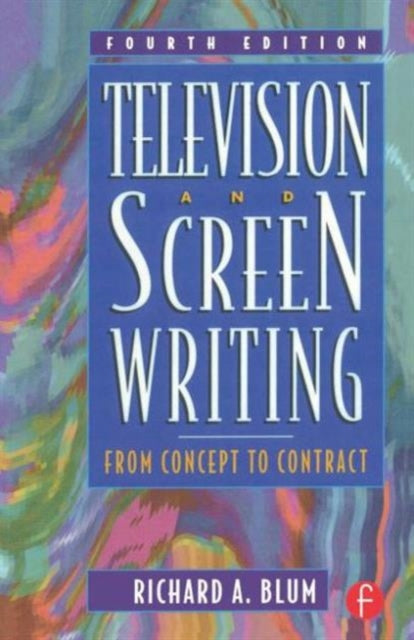 Book cover of: Television and Screen Writing. By: Richard A. Blum