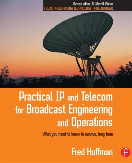 Book cover of: Practical IP and Telecom for Broadcast Engineering and Operations. By: Fred Huffman