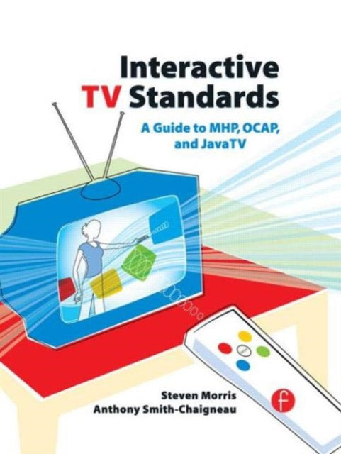 Book cover of: Interactive TV Standards. By: Steven Morris