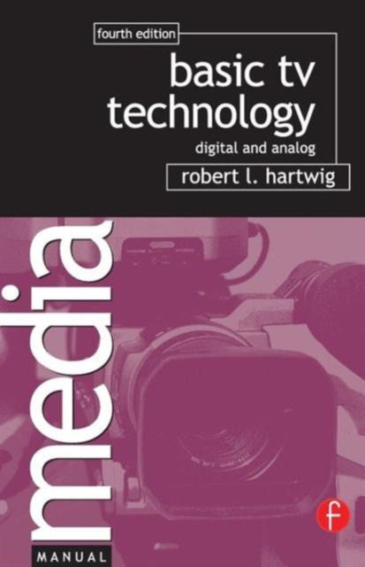 Book cover of: Basic TV Technology. By: Robert L. Hartwig