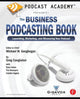 Book cover of: Podcast Academy: The Business Podcasting Book. By: Michael Geoghegan