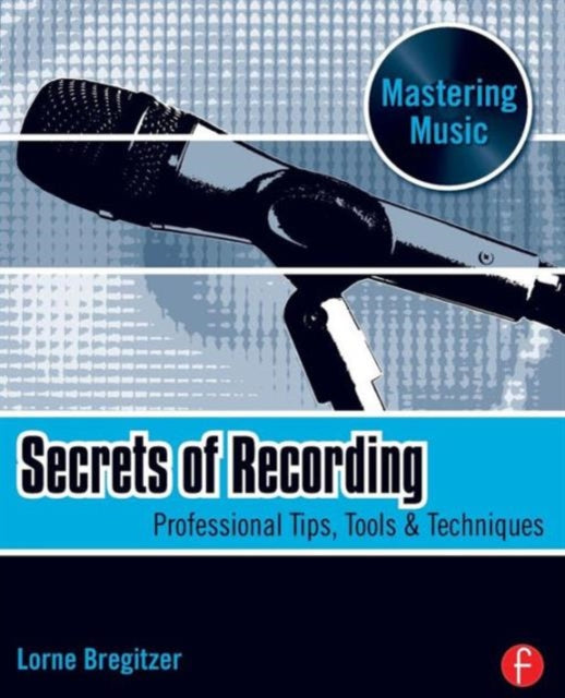 Book cover of: Secrets of Recording. By: Lorne Bregitzer