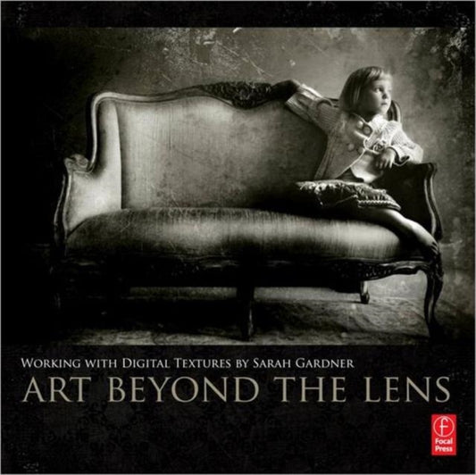 Book cover of: Art Beyond the Lens. By: Sarah Gardner