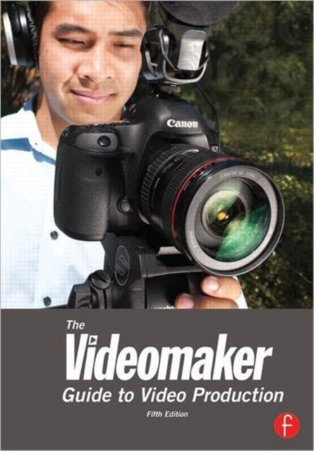 Book cover of: Videomaker Guide to Video Production. By: Videomaker Magazine Editors