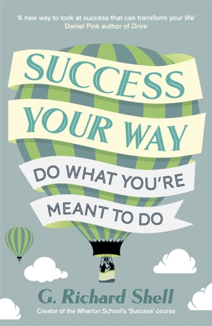 Book cover of: Success, Your Way. By: G. Richard Shell