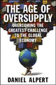 Book cover of: Age of Oversupply. By: Daniel Alpert