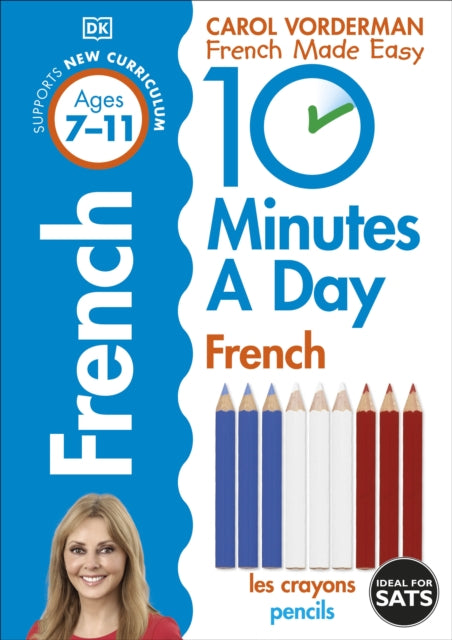 Book cover of: 10 Minutes A Day French, Ages 7-11 (Key Stage 2). By: Carol Vorderman