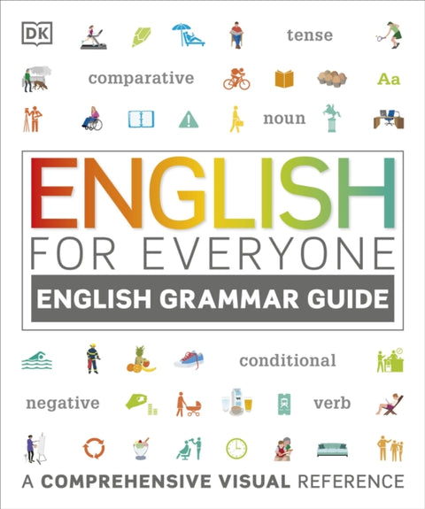English for Everyone English Grammar Guide, A comprehensive visual reference